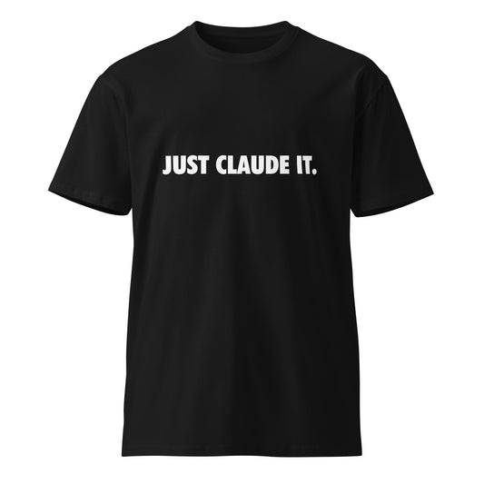 Image of the Premium JUST CLAUDE IT T Shirt unisex